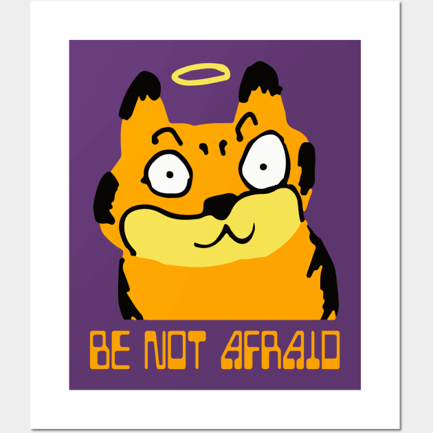 Be Not Afraid Cat Wall Art by Pherf